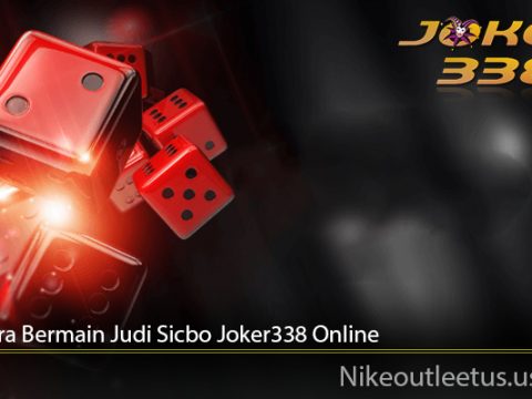 Tips Cara Bermain Judi Sicbo Joker338 Online