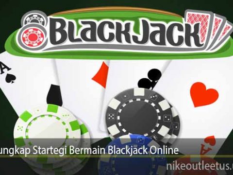 Mengungkap Startegi Bermain Blackjack Online