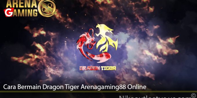 Cara Bermain Dragon Tiger Arenagaming88 Online